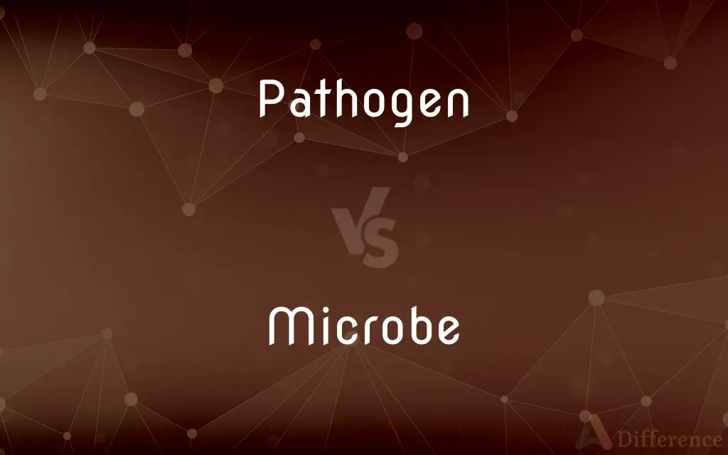 Pathogen vs. Microbe — What's the Difference?