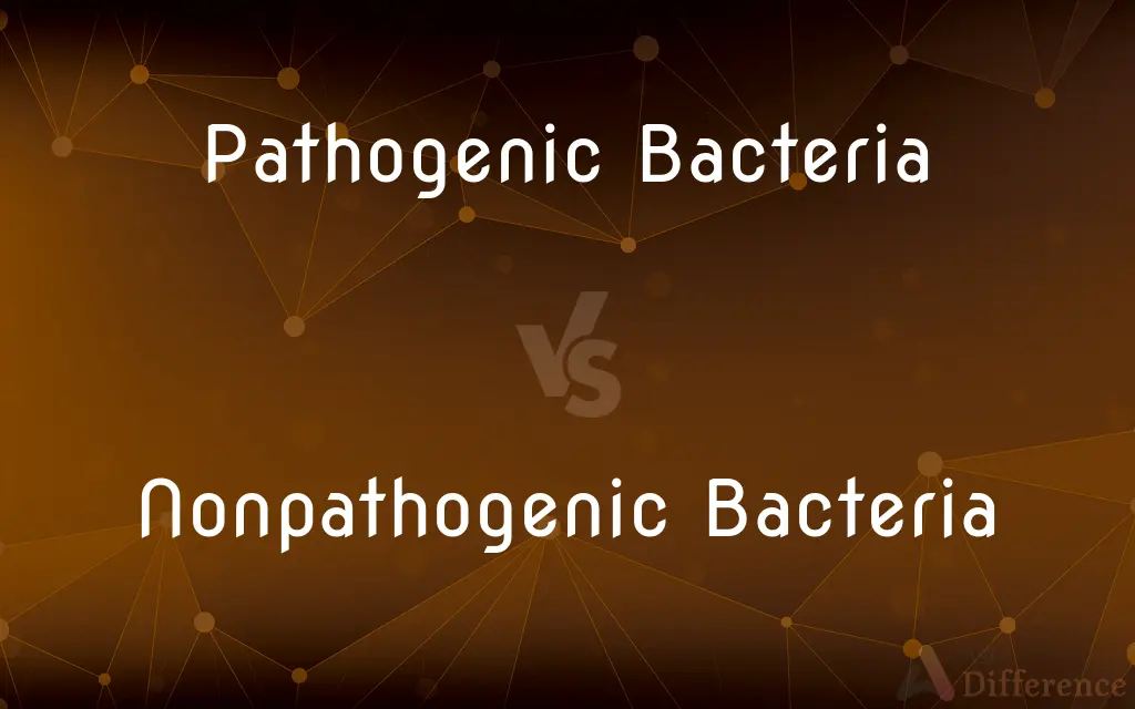 Pathogenic Bacteria vs. Nonpathogenic Bacteria — What's the Difference?