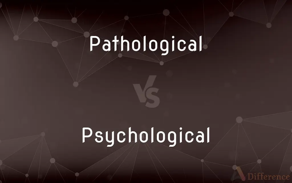 Pathological vs. Psychological — What's the Difference?