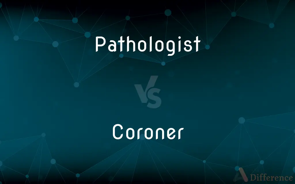Pathologist vs. Coroner — What's the Difference?