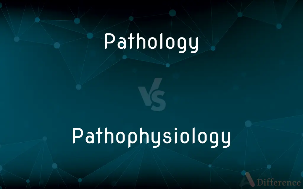 Pathology vs. Pathophysiology — What's the Difference?