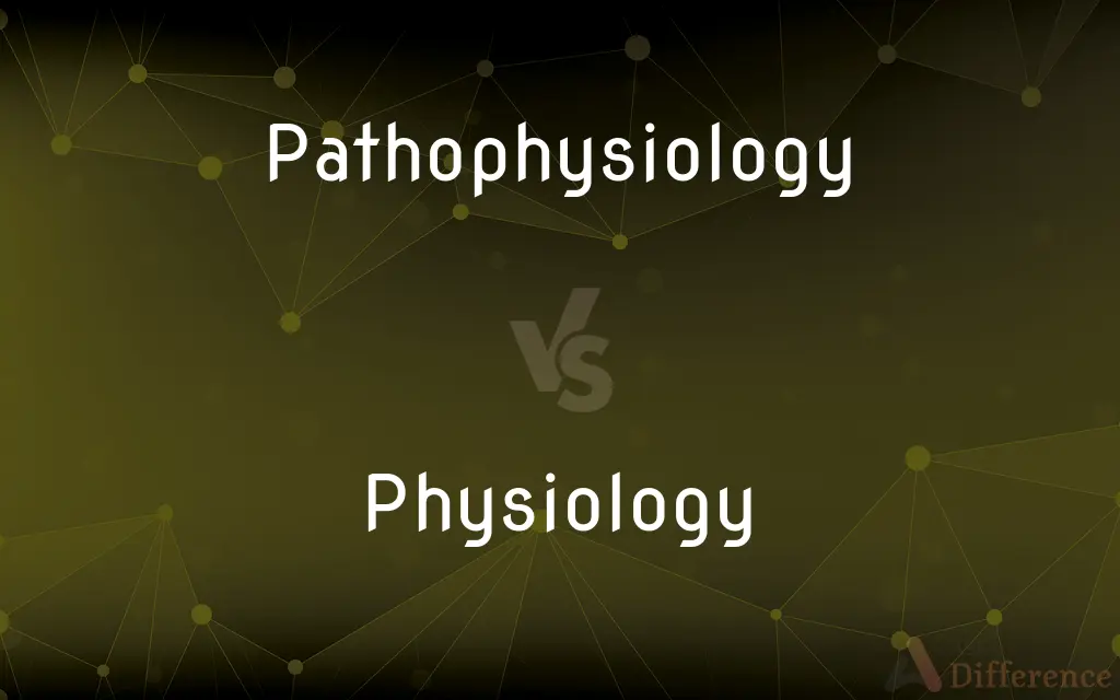 Pathophysiology vs. Physiology — What's the Difference?