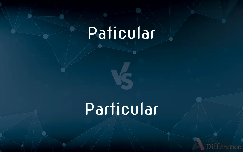 Paticular vs. Particular — Which is Correct Spelling?