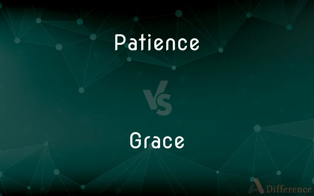 Patience vs. Grace — What's the Difference?