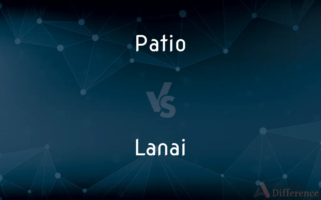 Patio vs. Lanai — What's the Difference?