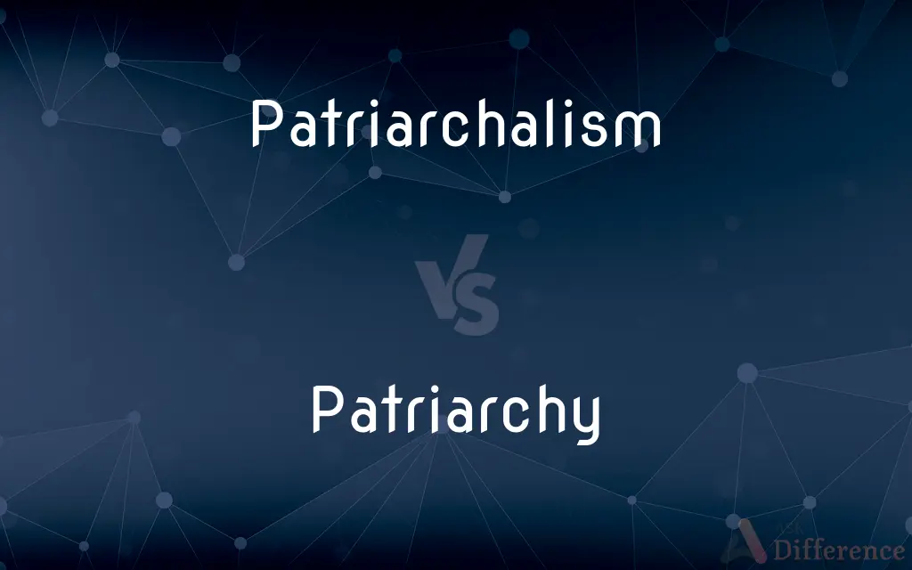 Patriarchalism vs. Patriarchy — What's the Difference?