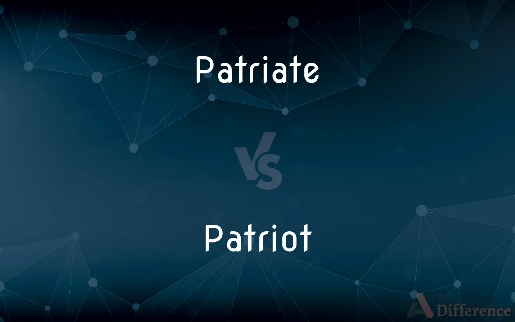Patriate vs. Patriot — What's the Difference?