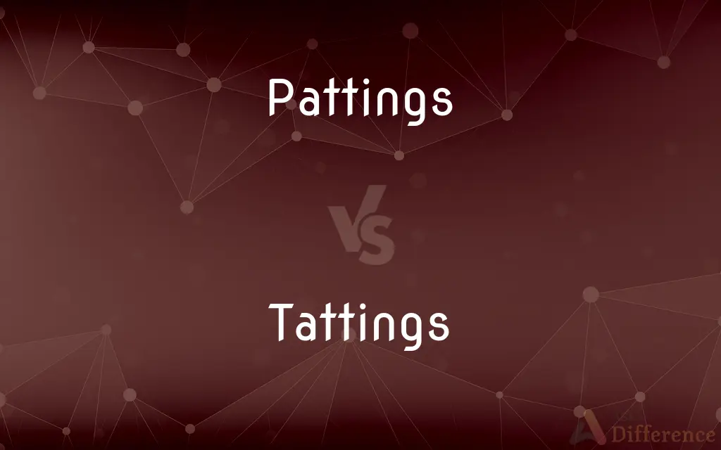 Pattings vs. Tattings — What's the Difference?