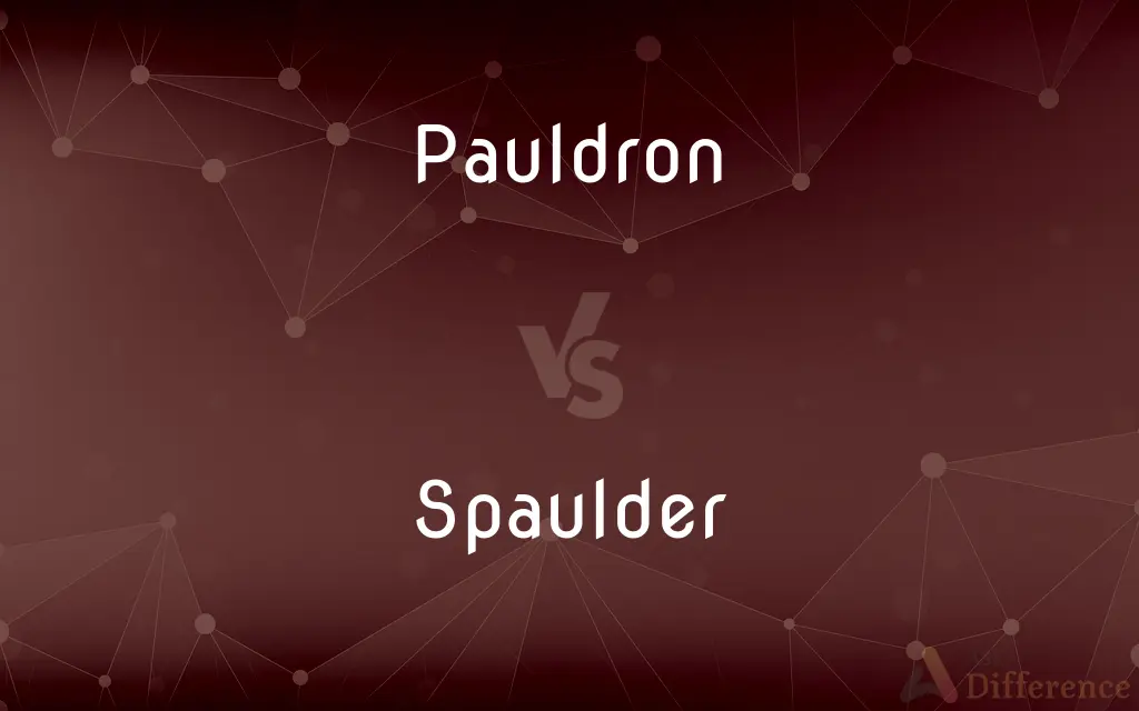 Pauldron vs. Spaulder — What's the Difference?
