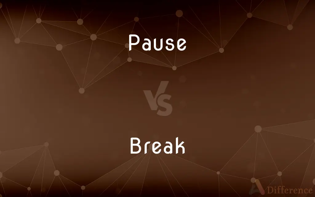 Pause vs. Break — What's the Difference?