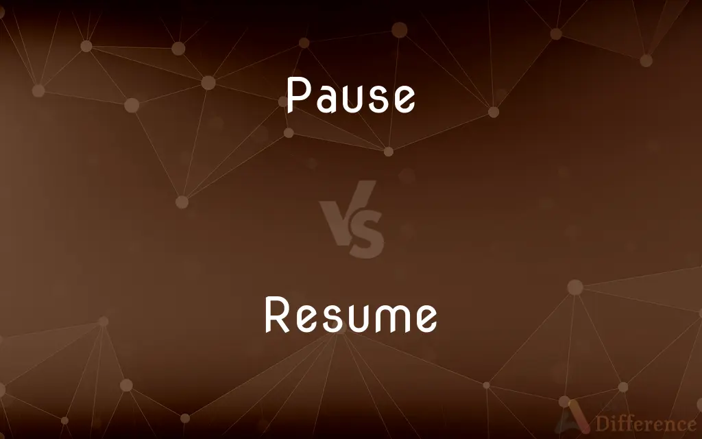 Pause vs. Resume — What's the Difference?