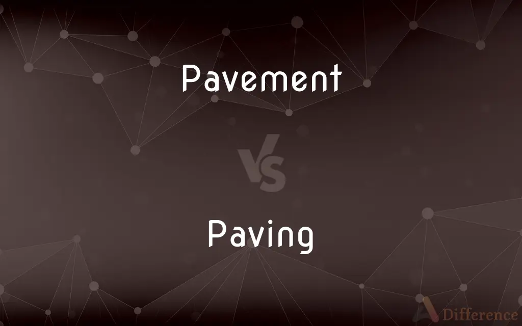 Pavement vs. Paving — What's the Difference?