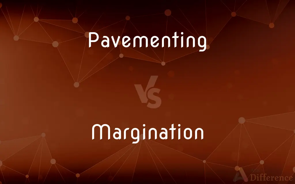 Pavementing vs. Margination — What's the Difference?