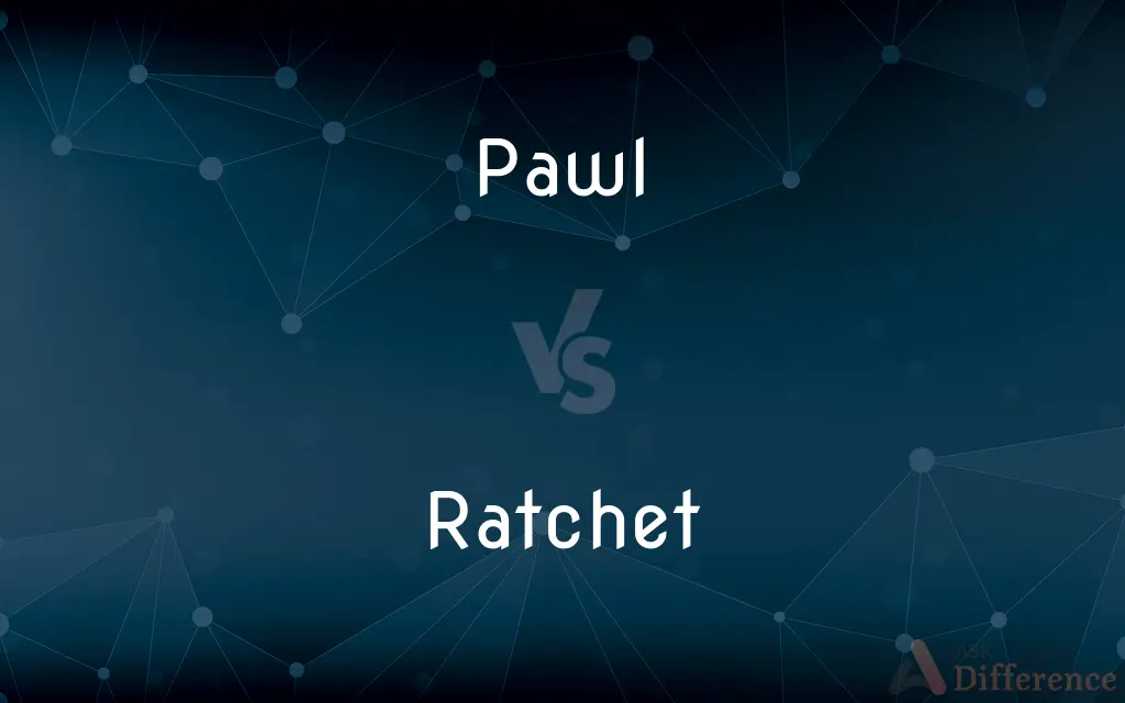 Pawl vs. Ratchet — What's the Difference?