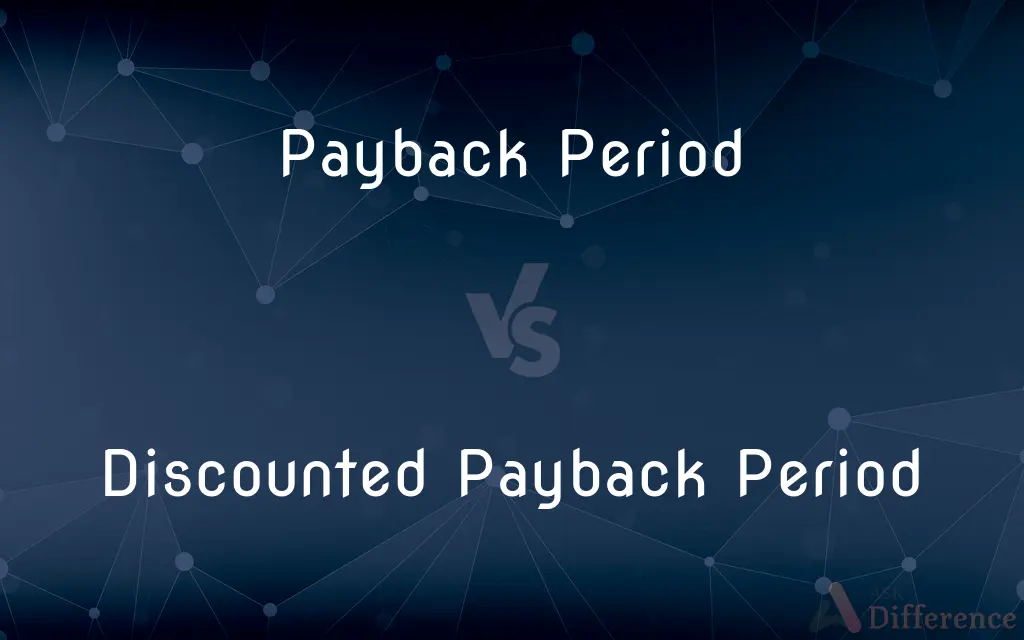 Payback Period vs. Discounted Payback Period — What's the Difference?