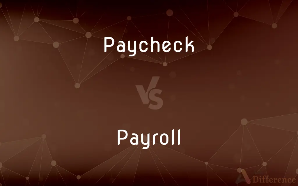 Paycheck vs. Payroll — What's the Difference?