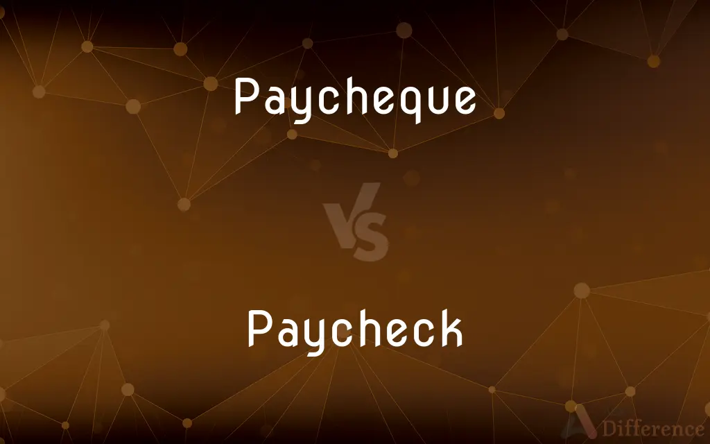 Paycheque vs. Paycheck — What's the Difference?