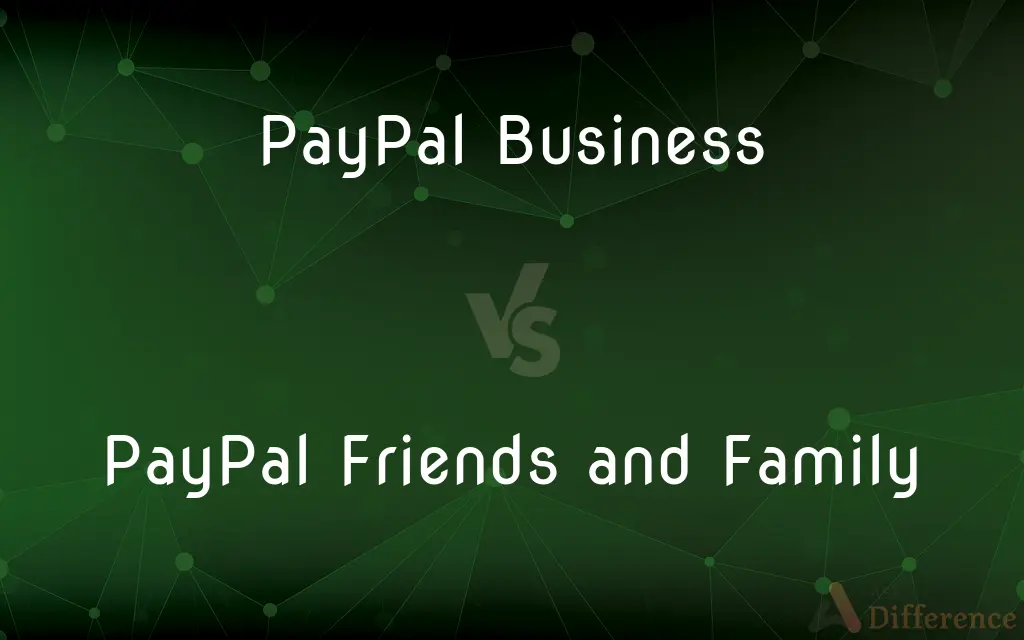 PayPal Business vs. PayPal Friends and Family — What's the Difference?