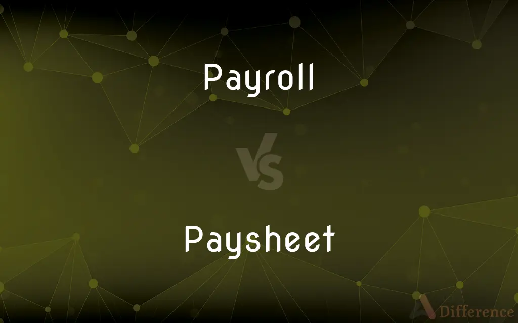Payroll vs. Paysheet — What's the Difference?