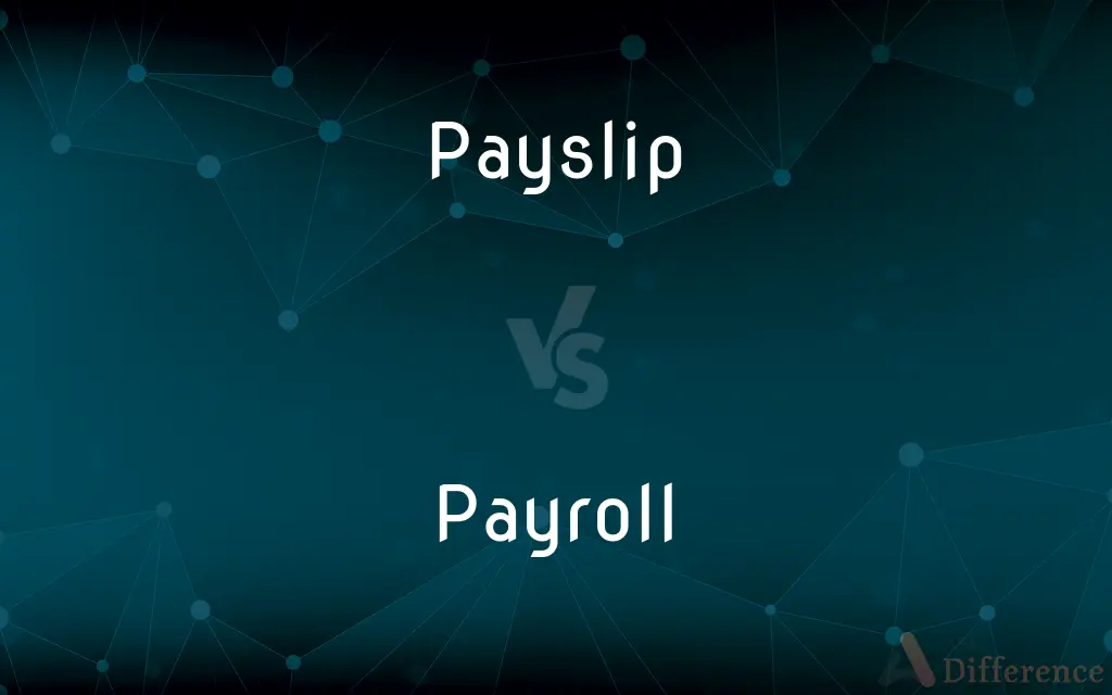 Payslip vs. Payroll — What's the Difference?