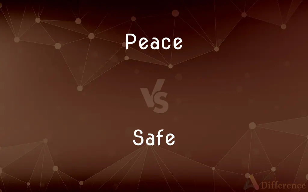 Peace vs. Safe — What's the Difference?