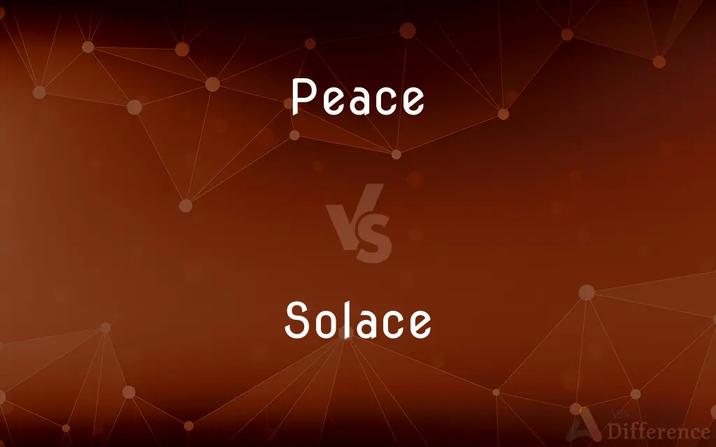 Peace vs. Solace — What's the Difference?