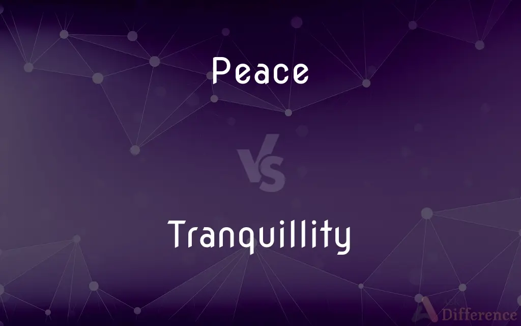 Peace vs. Tranquillity — What's the Difference?