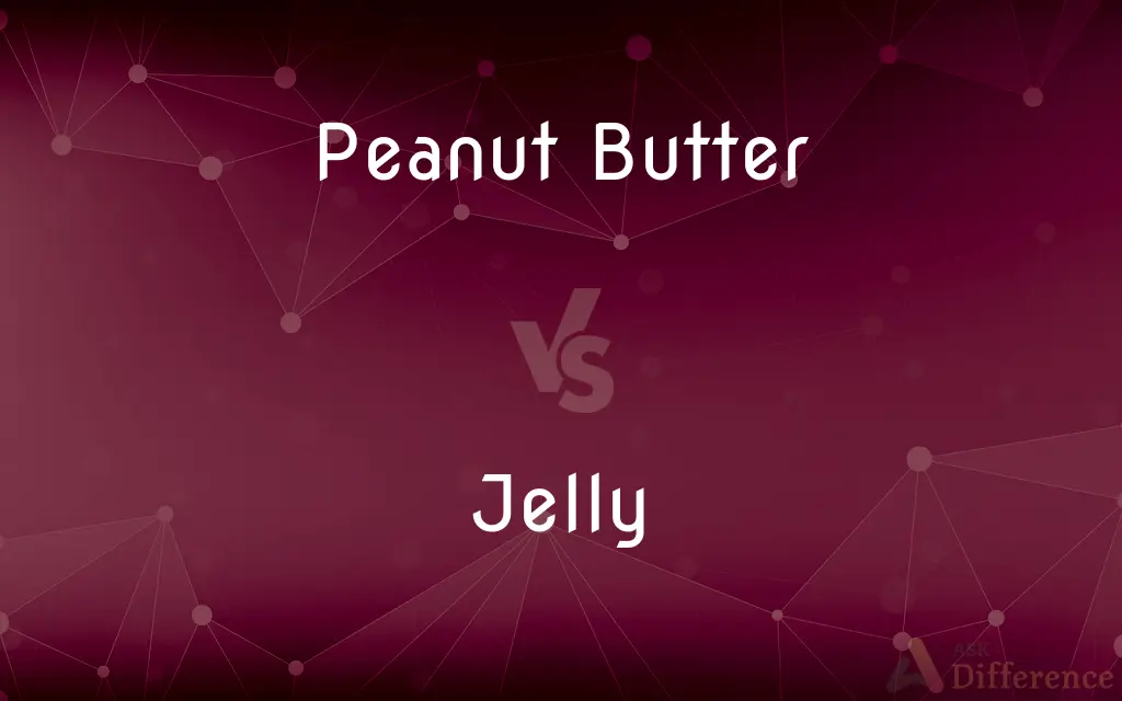 Peanut Butter vs. Jelly — What's the Difference?