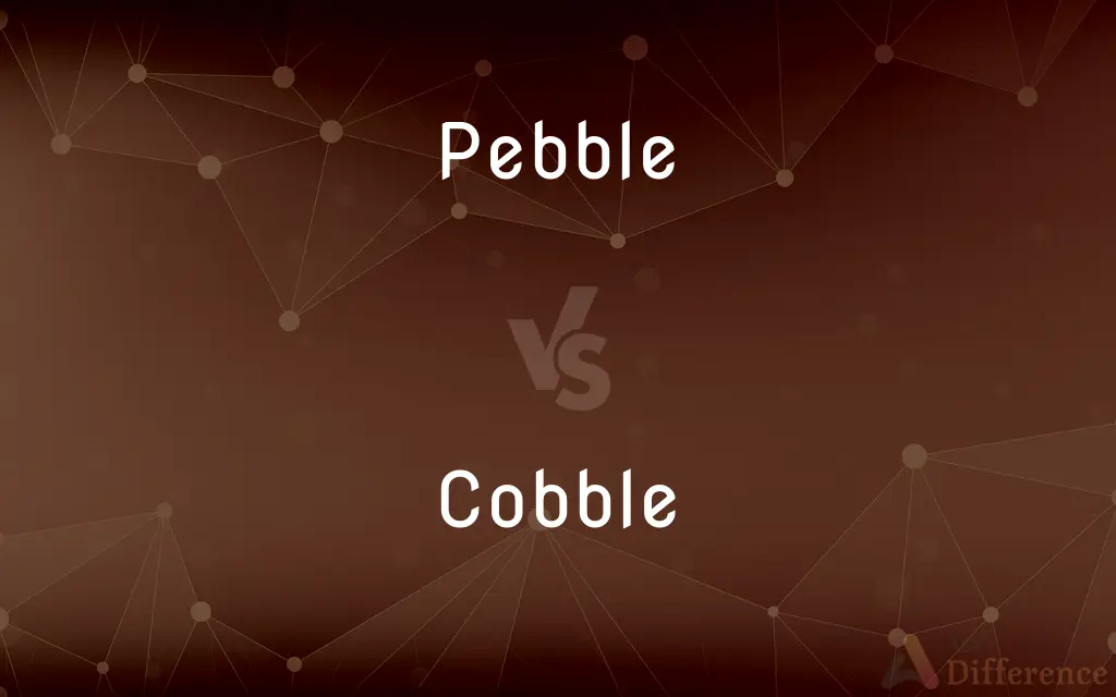 Pebble vs. Cobble — What's the Difference?