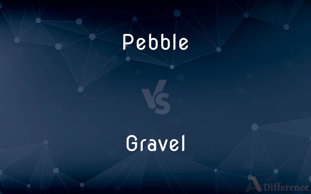 Pebble vs. Gravel — What's the Difference?