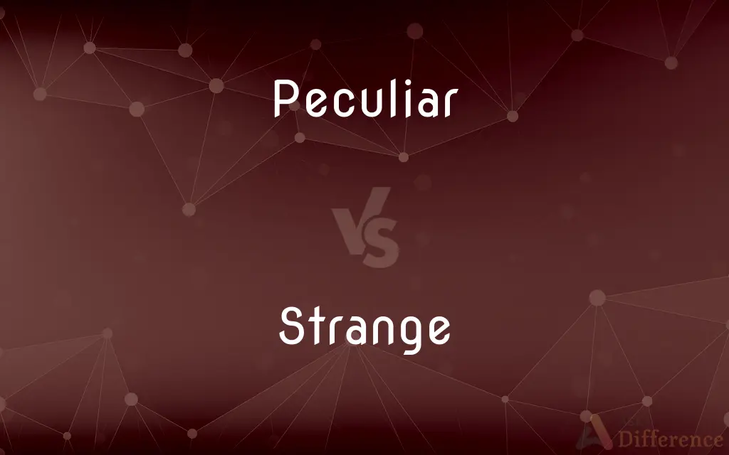 Peculiar vs. Strange — What's the Difference?
