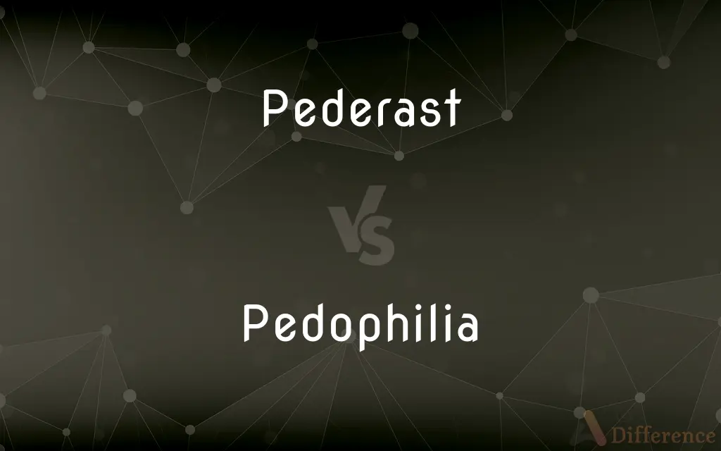 Pederast vs. Pedophilia — What's the Difference?