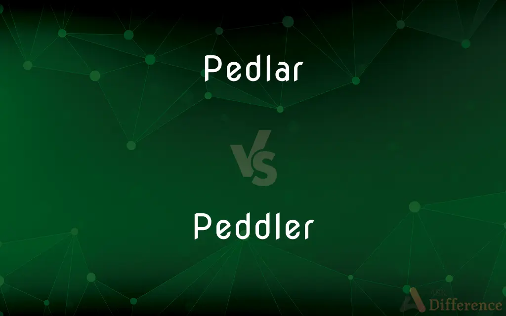 Pedlar vs. Peddler — What's the Difference?