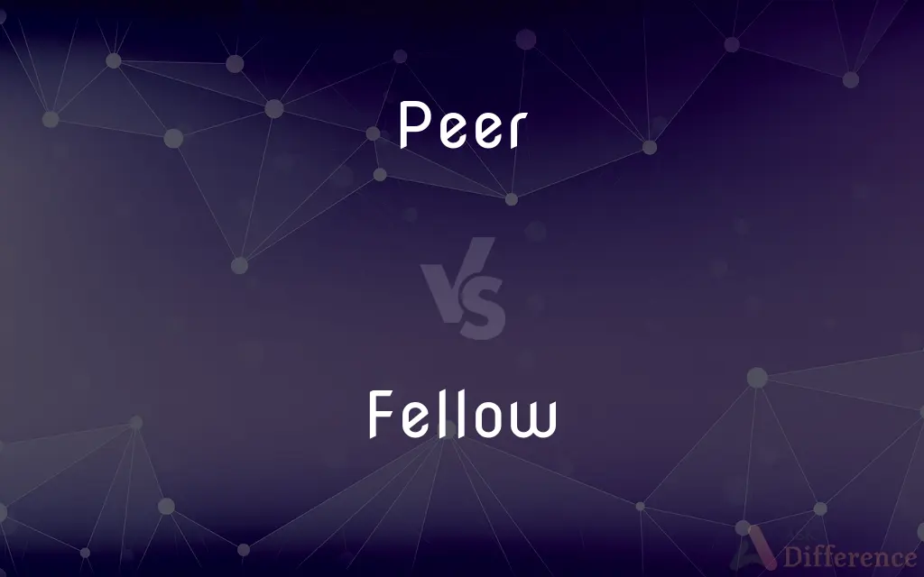 Peer vs. Fellow — What's the Difference?