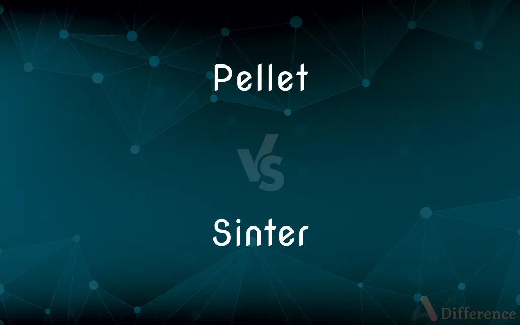 Pellet vs. Sinter — What's the Difference?