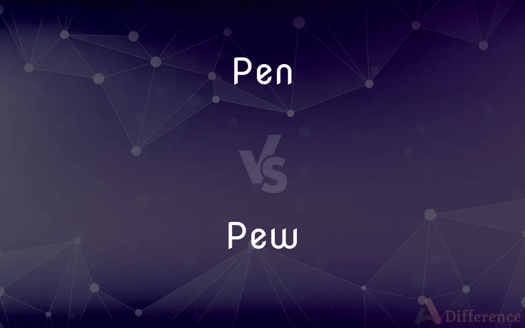 Pen vs. Pew — What's the Difference?