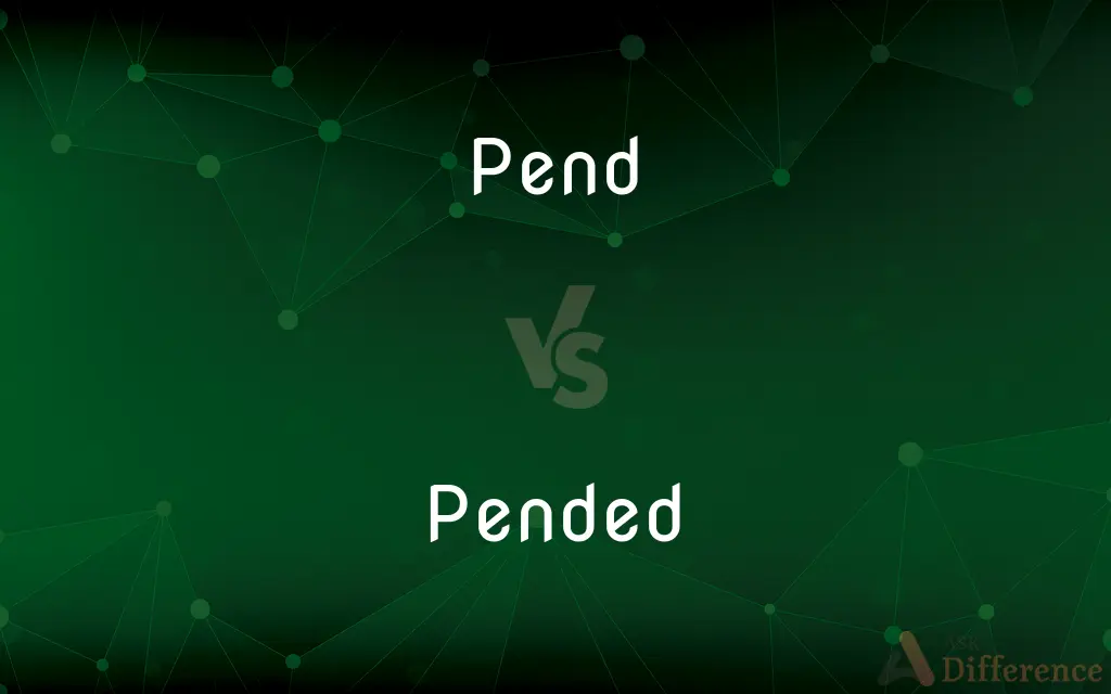 Pend vs. Pended — What's the Difference?
