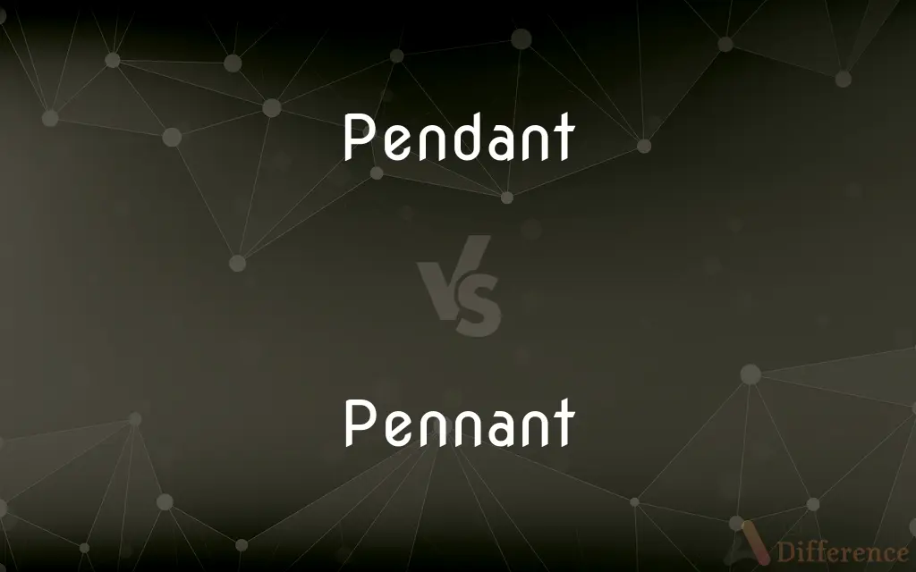 Pendant vs. Pennant — What's the Difference?
