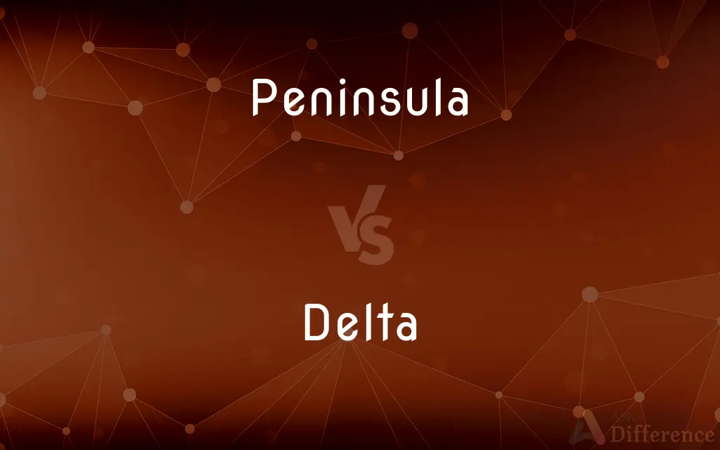 Peninsula vs. Delta — What's the Difference?