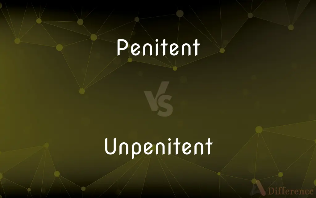 Penitent vs. Unpenitent — What's the Difference?