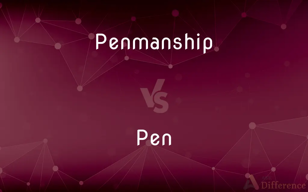 Penmanship vs. Pen — What's the Difference?