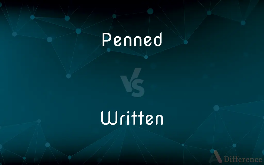 Penned vs. Written — What's the Difference?