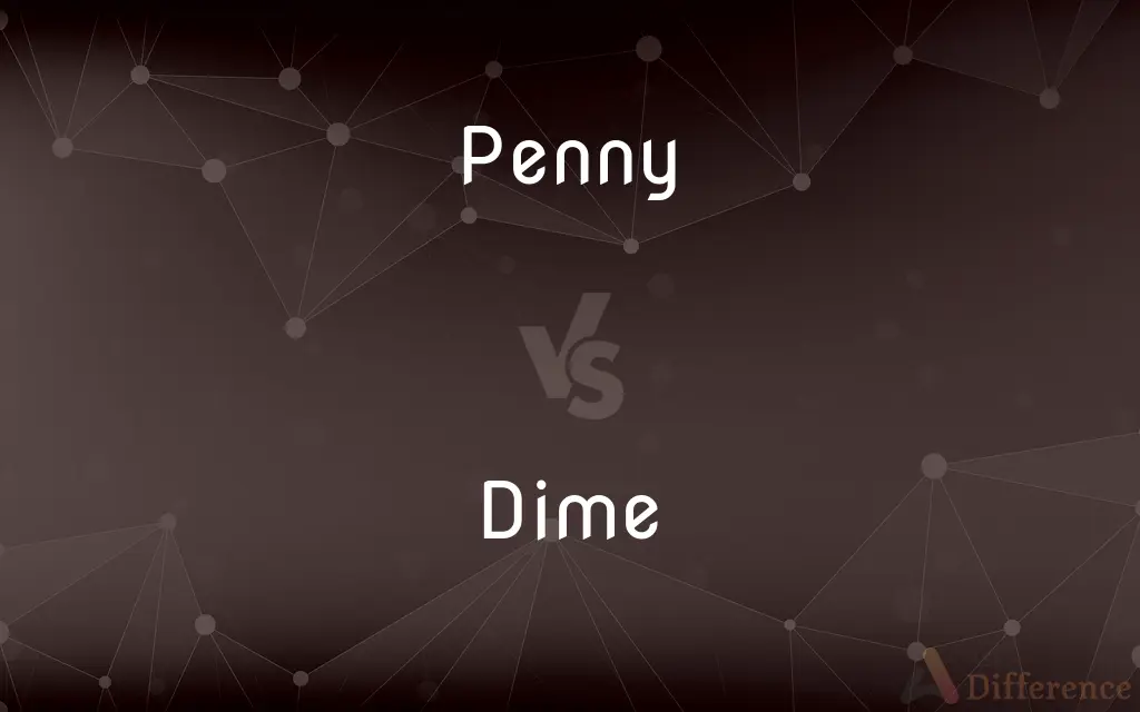 Penny vs. Dime — What's the Difference?