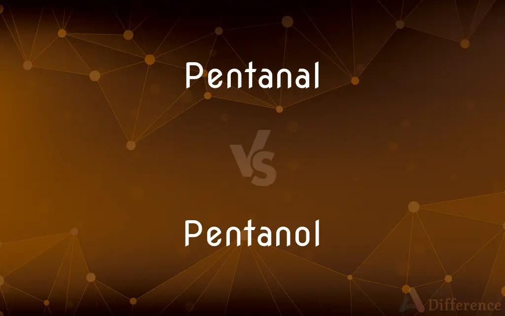 Pentanal vs. Pentanol — What's the Difference?