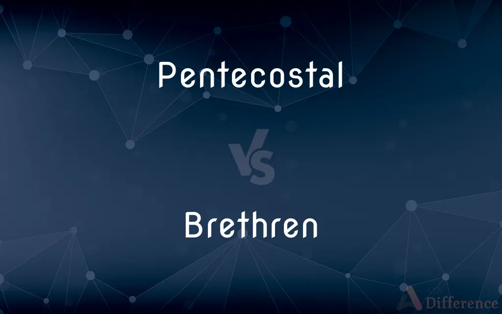 Pentecostal vs. Brethren — What's the Difference?