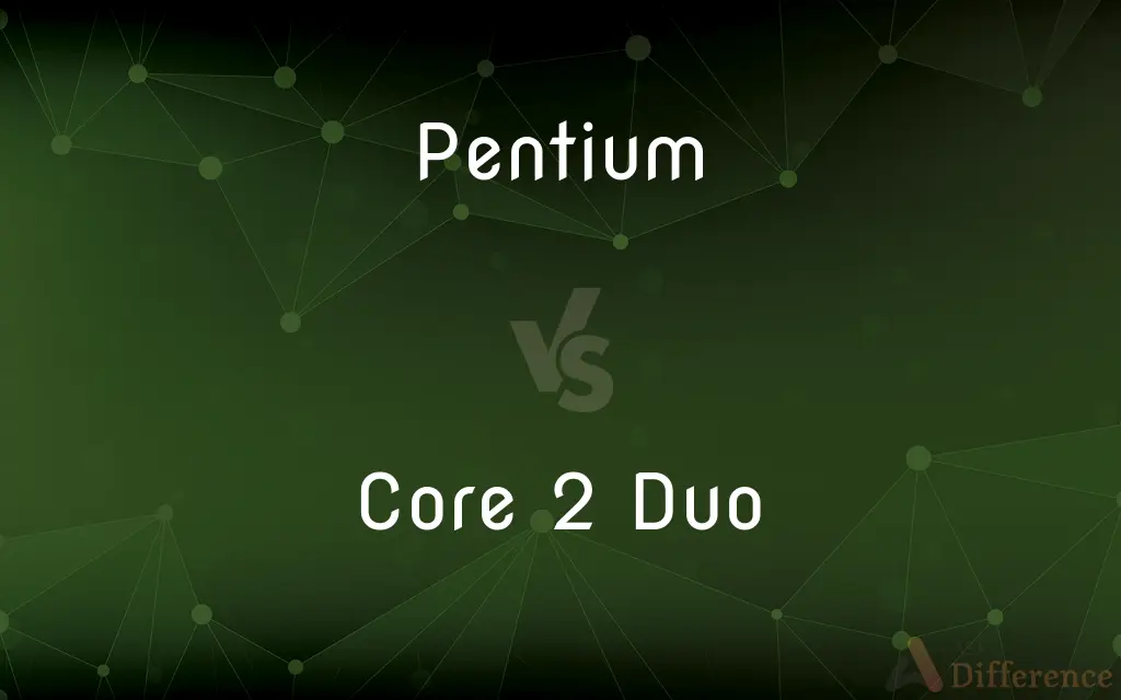 Pentium vs. Core 2 Duo — What's the Difference?