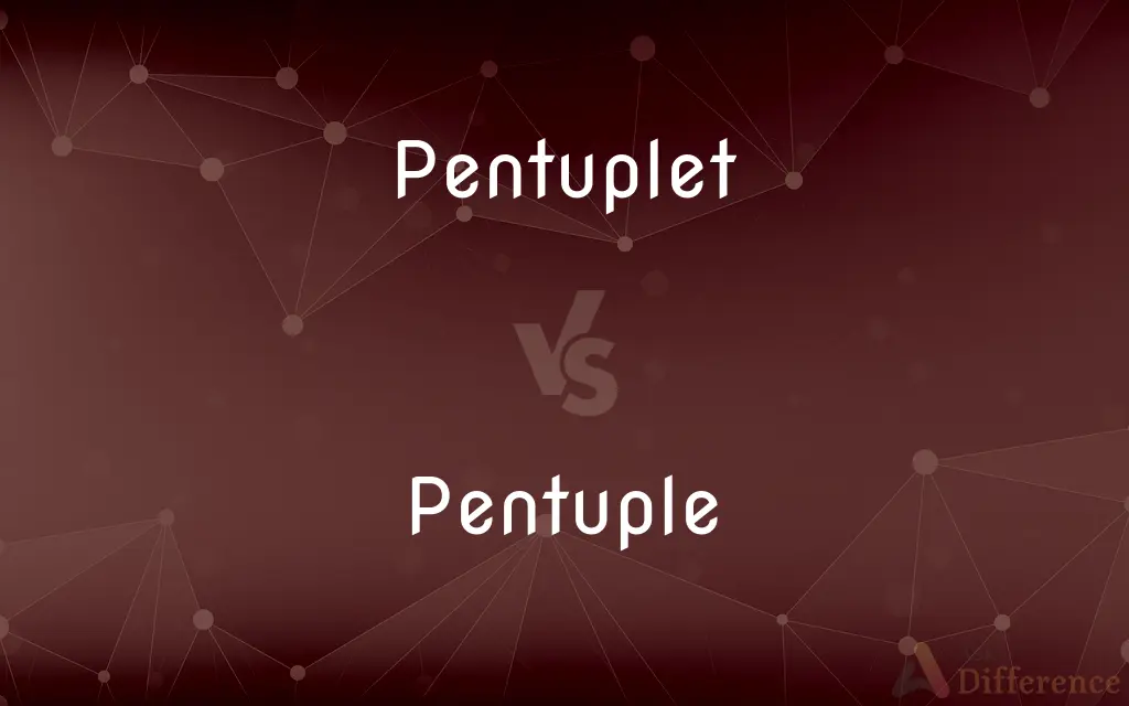Pentuplet vs. Pentuple — What's the Difference?