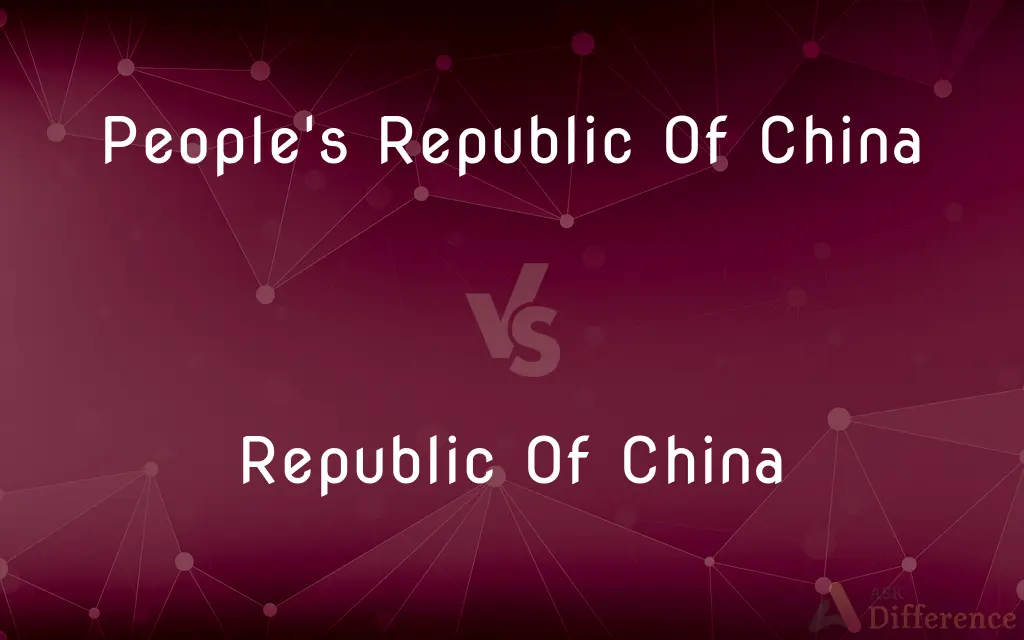 People's Republic Of China vs. Republic Of China — What's the Difference?