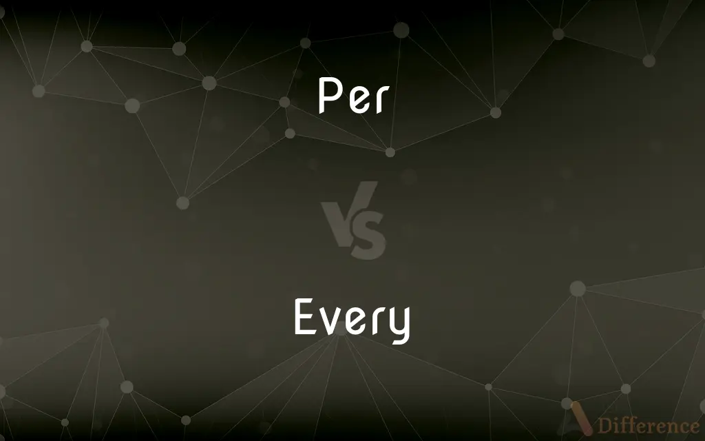 Per vs. Every — What's the Difference?