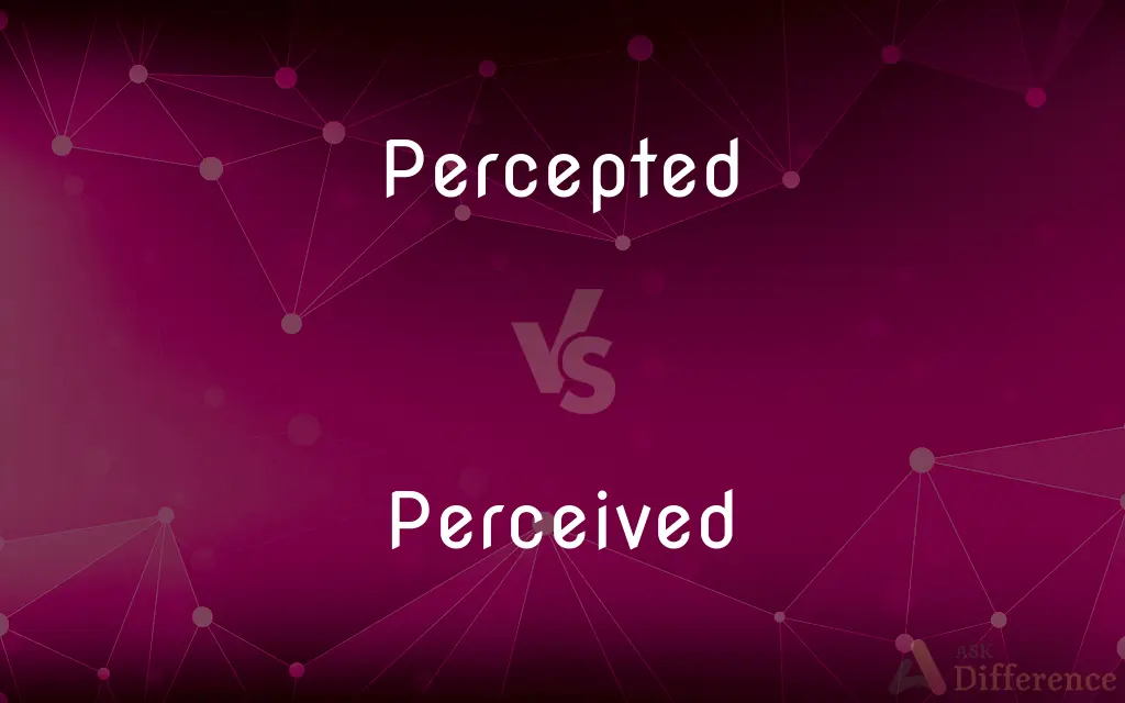 Percepted vs. Perceived — Which is Correct Spelling?